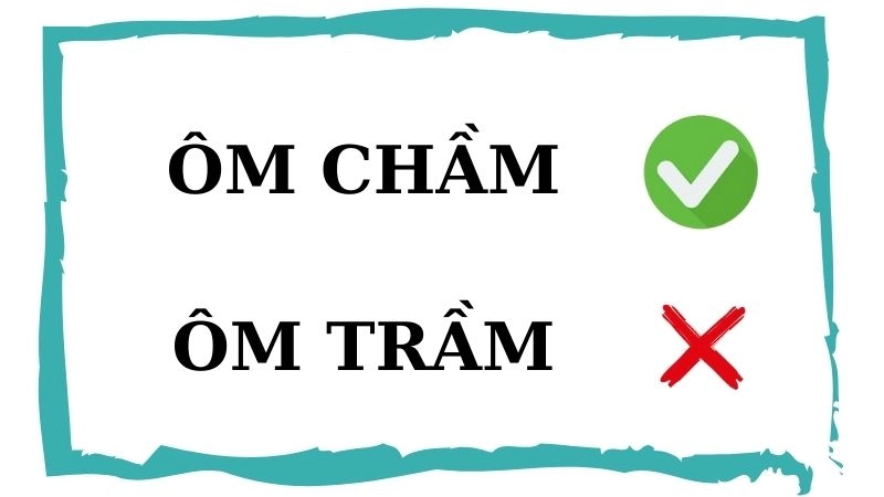 Ôm chầm hay ôm trầm đúng chính tả, ôm chầm là từ đúng