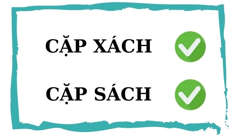 Cặp xách hay cặp sách đúng chính tả, cặp sách là từ đúng