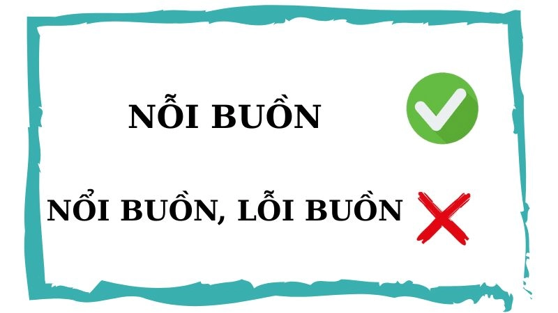Nổi buồn, nỗi buồn hay lỗi buồn đúng chính tả, nỗi buồn là từ đúng