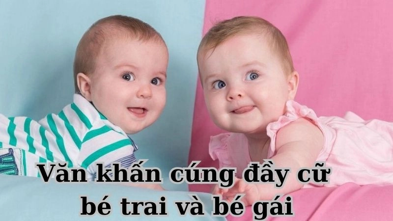 Văn khấn cúng đầy cữ bé trai, bé gái