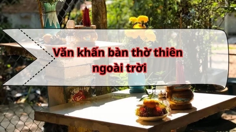 văn khấn bàn thờ thiên ngoài trời