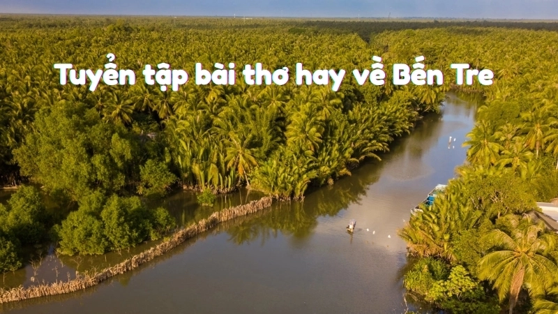 Tuyển tập bài thơ hay về Bến Tre