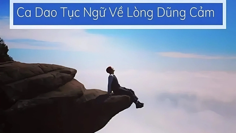 Câu nói, câu thơ về lòng dũng cảm