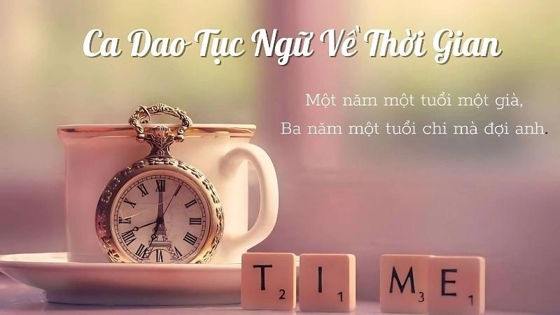 Câu ca dao tục ngữ về thời gian chọn lọc hay nhất
