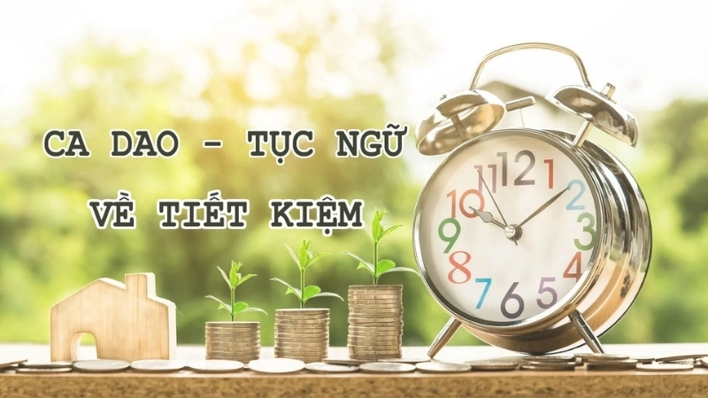 Những câu ca dao tục ngữ hay về tiết kiệm
