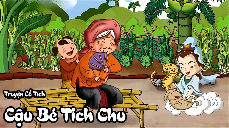 Tóm tắt truyện cổ tích Việt Nam - Cậu bé Tích Chu hay nhất
