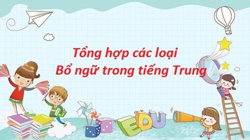 Các loại bổ ngữ trong tiếng Trung được chia làm 7 loại cơ bản được phân loại theo chức năng mà nó thực hiện trong câu