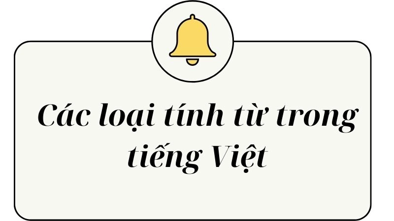 Có 4 loại tính từ trong tiếng Việt