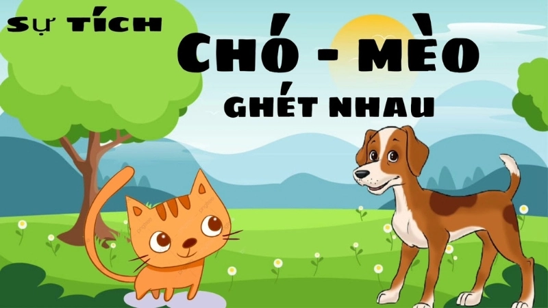 Tóm tắt truyện cổ tích Việt Nam - Sự tích chó mèo ghét nhau