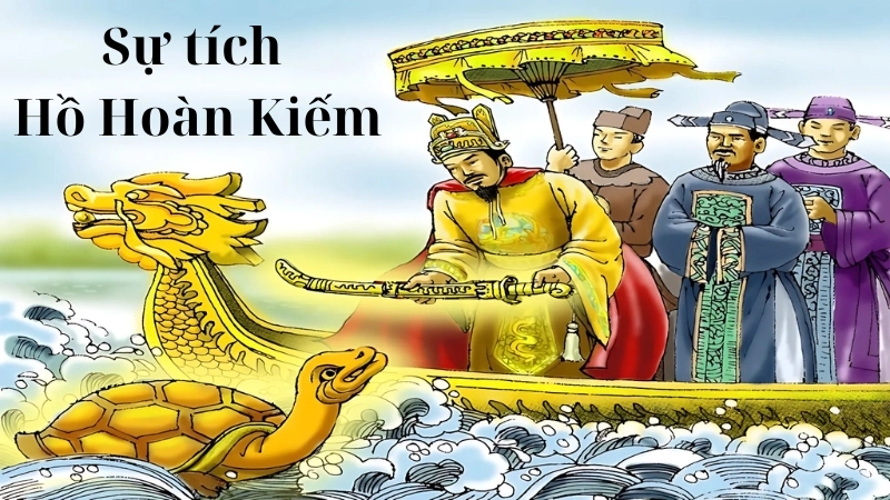 Tóm tắt Sự tích Hồ Hoàn Kiếm – Truyện cổ tích nổi tiếng