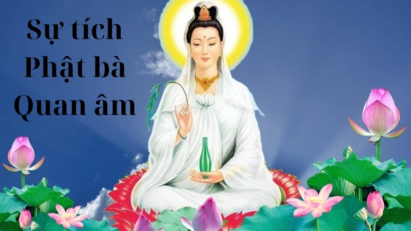 Tóm tắt truyện cổ tích Việt Nam - Sự tích Phật bà Quan Âm