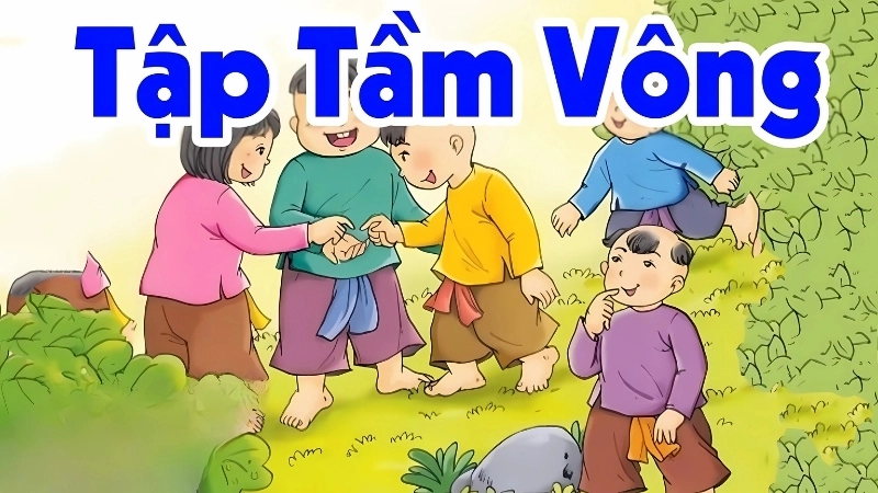 Bài đồng dao Tập Tầm Vông – Trò chơi tuổi thơ ý nghĩa