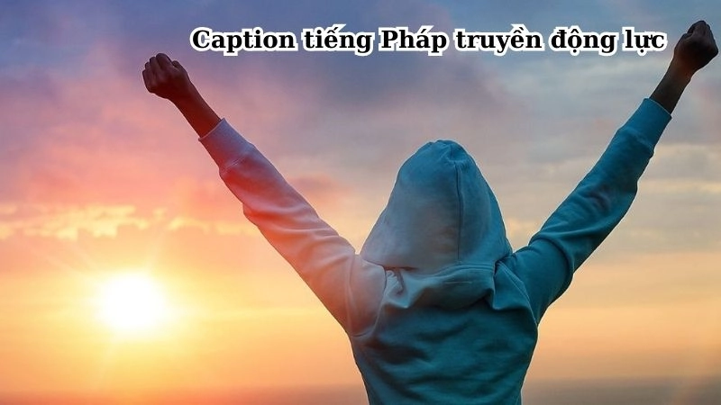 Caption tiếng Pháp truyền động lực