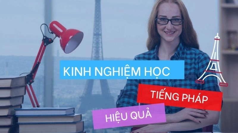 Kinh nghiệm và lời khuyên học tiếng Pháp cho người mới bắt đầu