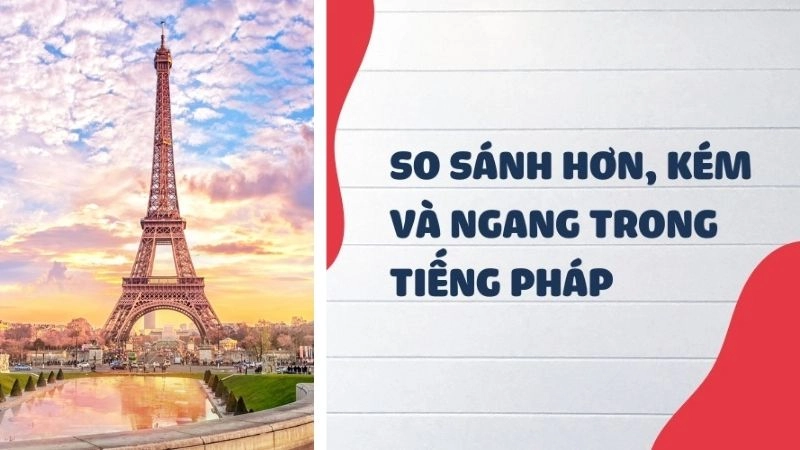 Trong tiếng Pháp so sánh có thể được thể hiện thông qua các cấu trúc ngữ pháp