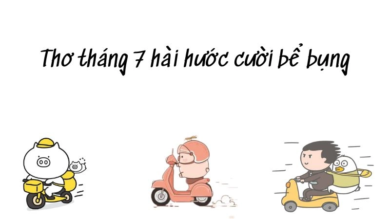 Giải trí cùng chùm thơ thơ tháng bảy chế cực hài