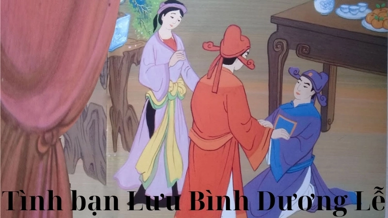 Tóm tắt truyện cổ tích Tình bạn Lưu Bình Dương Lễ
