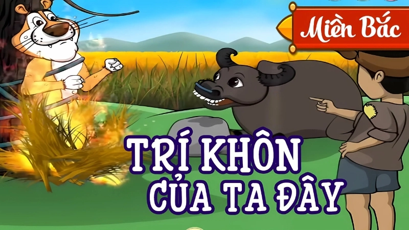 Tóm tắt truyện cổ tích Việt Nam - Trí khôn của ta đây