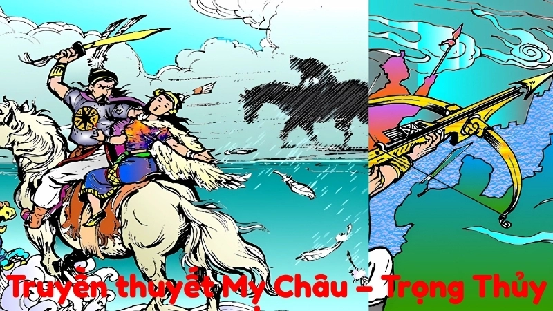 Tóm tắt truyện truyền thuyết Mỵ Châu – Trọng Thủy hay nhất
